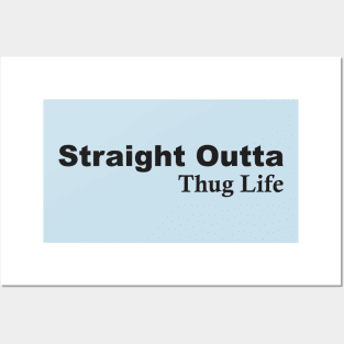 Straight Outta Thug Life Posters and Art